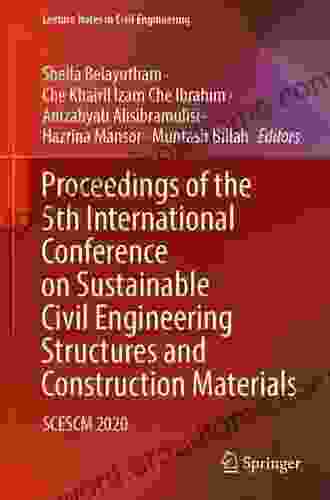 Proceedings Of The 5th International Conference On Sustainable Civil Engineering Structures And Construction Materials: SCESCM 2024 (Lecture Notes In Civil Engineering 215)