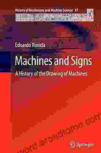 Machines And Signs: A History Of The Drawing Of Machines (History Of Mechanism And Machine Science 17)