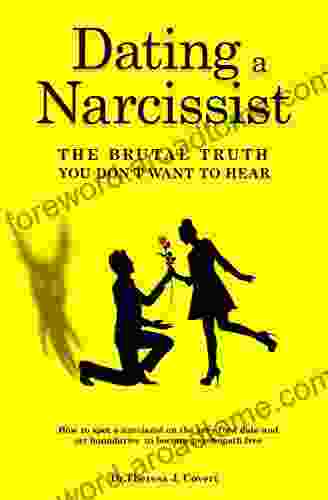 Dating A Narcissist The Brutal Truth You Don T Want To Hear: How To Spot A Narcissist On The Very First Date And Set Boundaries To Become Psychopath Free