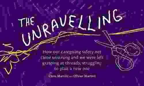 The Unravelling: How our caregiving safety net came unstrung and we were left grasping at threads struggling to plait a new one