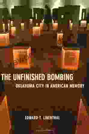 The Unfinished Bombing: Oklahoma City In American Memory