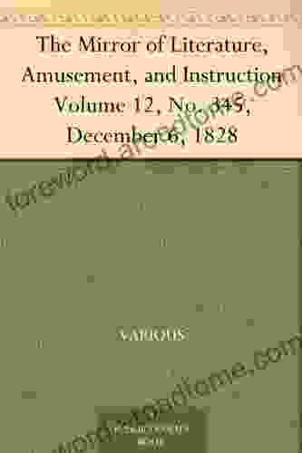 The Mirror of Literature Amusement and Instruction Volume 12 No 345 December 6 1828