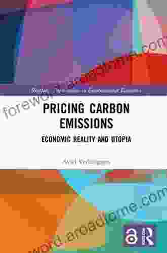 Pricing Carbon Emissions: Economic Reality and Utopia (Routledge Explorations in Environmental Economics)