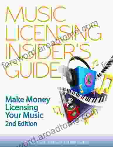 Music Licensing Insider s Guide 2nd Edition: Make money licensing your music