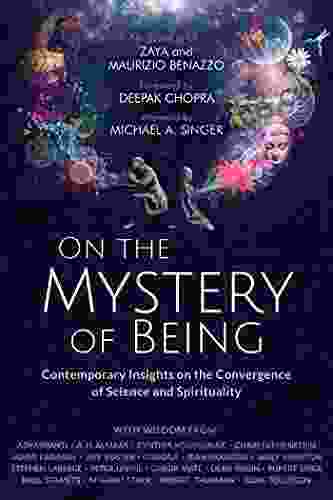 On The Mystery Of Being: Contemporary Insights On The Convergence Of Science And Spirituality