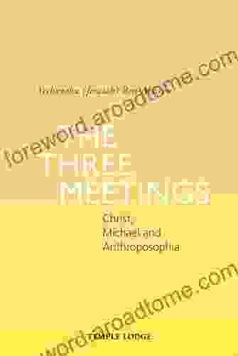 The Three Meetings: Christ Michael and Anthroposophia