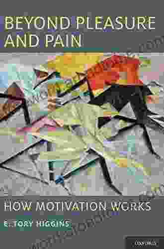 Beyond Pleasure And Pain: How Motivation Works (Oxford In Social Cognition And Social Neuroscience)