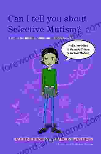 Can I Tell You About Selective Mutism?: A Guide For Friends Family And Professionals (Can I Tell You About ?)