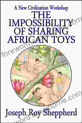 THE IMPOSSIBILITY OF SHARING AFRICAN TOYS (New Civilization Workshop Series)