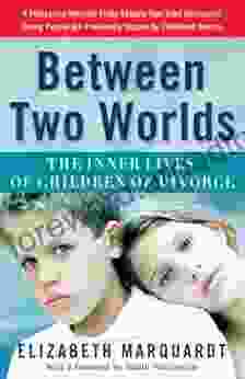 Between Two Worlds: The Inner Lives of Children of Divorce