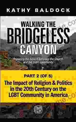 Walking the Bridgeless Canyon: The Impact of Religion and Politics in the 20th Century on the LGBT Community in America: Part 2 of 5