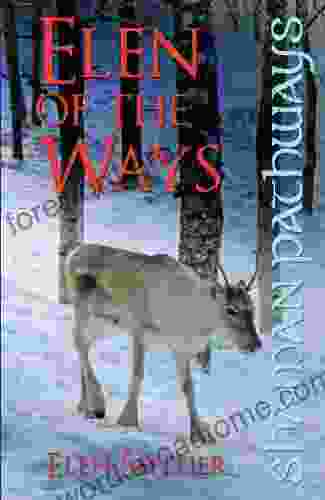 Shaman Pathways Elen Of The Ways: British Shamanism Following The Deer Trods