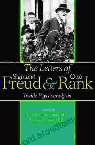 The Letters of Sigmund Freud and Otto Rank: Inside Psychoanalysis