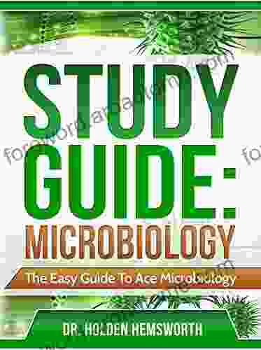 Study Guide: Ace Microbiology: The EASY Guide to Ace Microbiology (Microbiology Study Guide Microbiology Review)