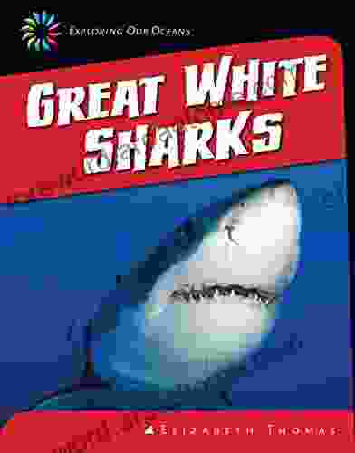 Great White Sharks (21st Century Skills Library: Exploring Our Oceans)