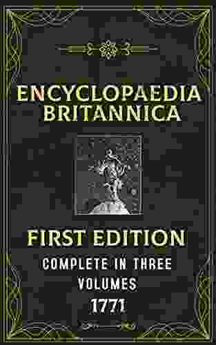 Encyclopedia Britannica First Edition 1768 1771 Complete In Three Volumes (A Dictionary Of Arts And Sciences Compiled Upon A New Plan)