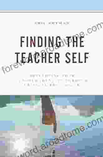 Finding The Teacher Self: Developing Your Teacher Identity Through Critical Reflection