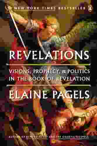 Revelations: Visions Prophecy And Politics In The Of Revelation