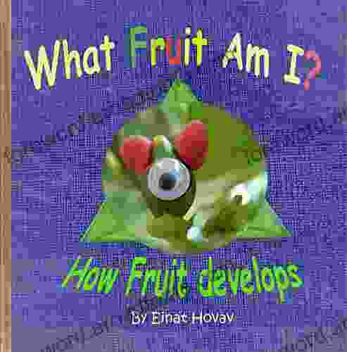 What Fruit Am I?: How Fruit Develops