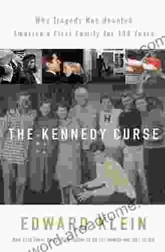 The Kennedy Curse: Why Tragedy Has Haunted America s First Family for 150 Years