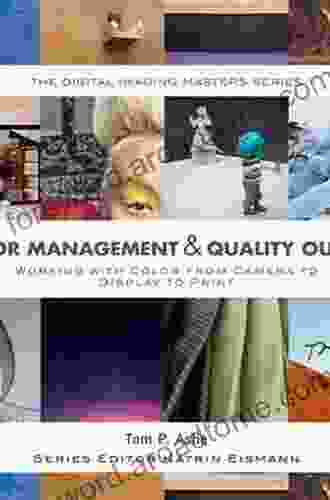 Color Management Quality Output: Working With Color From Camera To Display To Print (The Digital Imaging Masters Series)