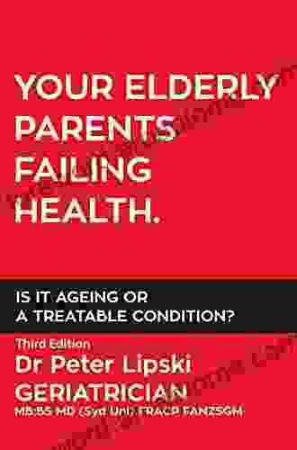 YOUR ELDERLY PARENTS FAILING HEALTH IS IT AGEING OR A TREATABLE CONDITION?